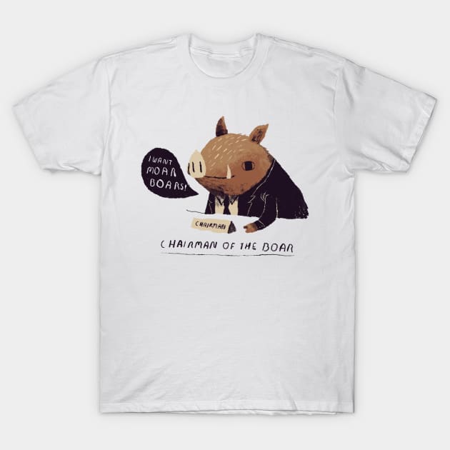 chairman of the boar T-Shirt by Louisros